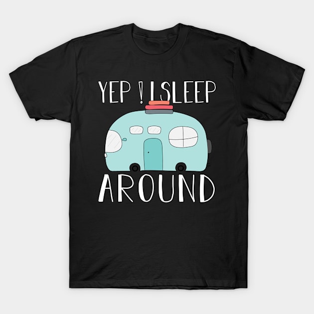 Yes ! I Sleep Around Camping Lover Gift T-Shirt by followthesoul